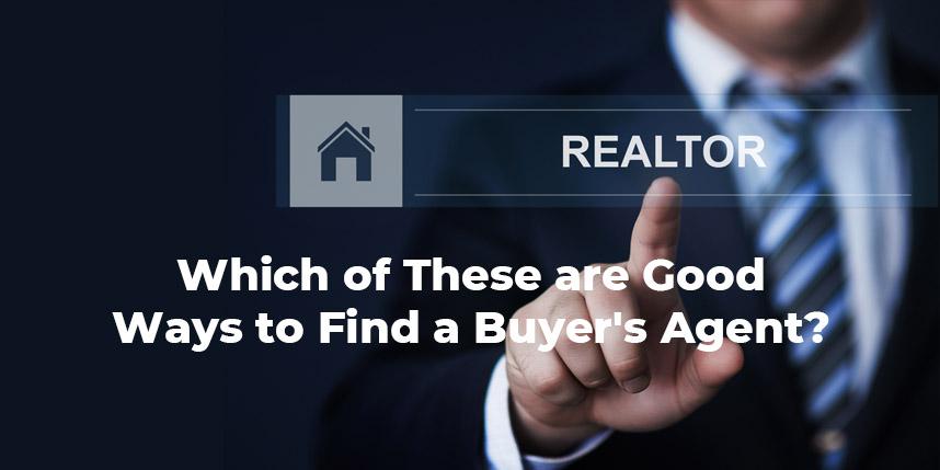 Which of These are Good Ways to Find a Buyer Agent